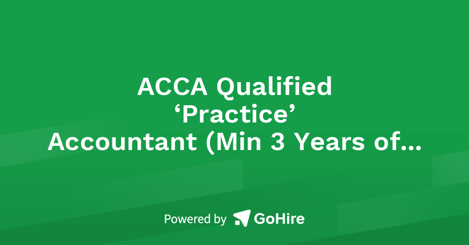 ACCA Qualified ‘Practice’ Accountant (Min 3 Years of UK Experience) at ...