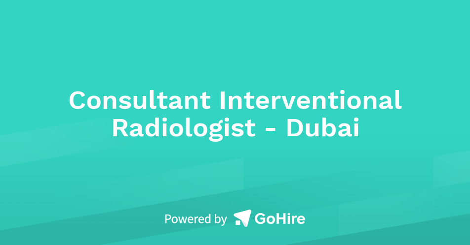 Consultant Interventional Radiologist - Dubai at Allocation Assist DMCC ...
