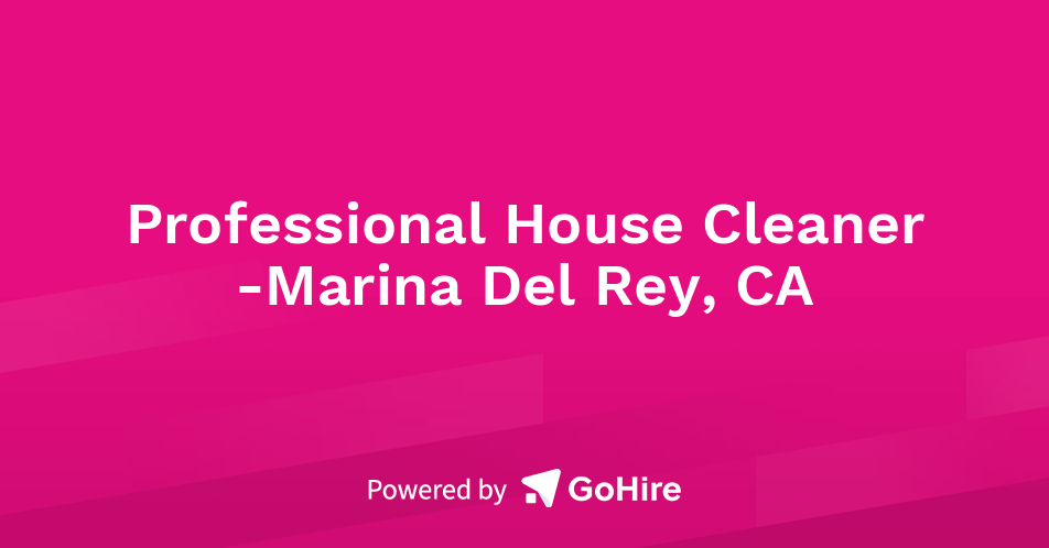 Professional House Cleaner -Marina Del Rey, CA at Flamingo | Jobs at ...