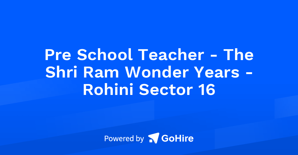 Pre School Teacher - The Shri Ram Wonder Years - Rohini Sector 16 at ...