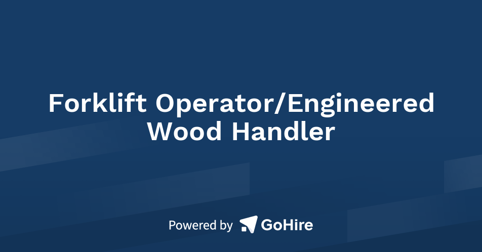 Forklift Operator/Engineered Wood Handler at Gillfor Distribution ...