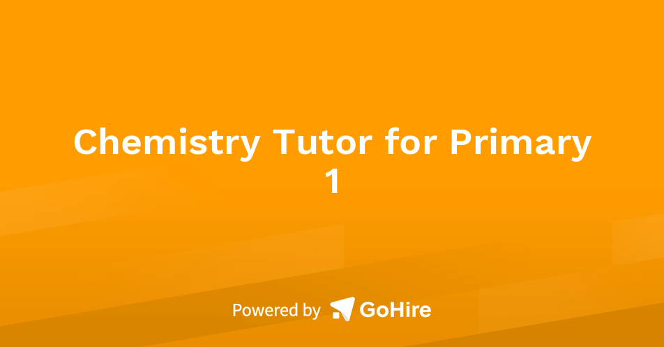 Chemistry Tutor for Primary 1 at Cudy Pte. Ltd. | Jobs at Cudy Pte. Ltd.