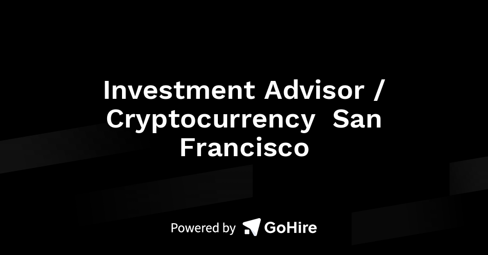 Investment Advisor / Cryptocurrency Broker San Francisco ...