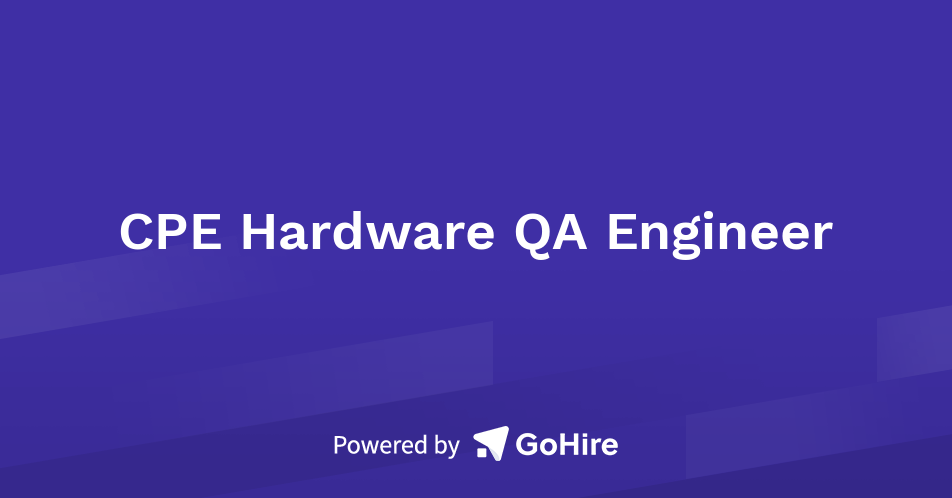 CPE Hardware QA Engineer at N Consulting Ltd | Jobs at N Consulting Ltd